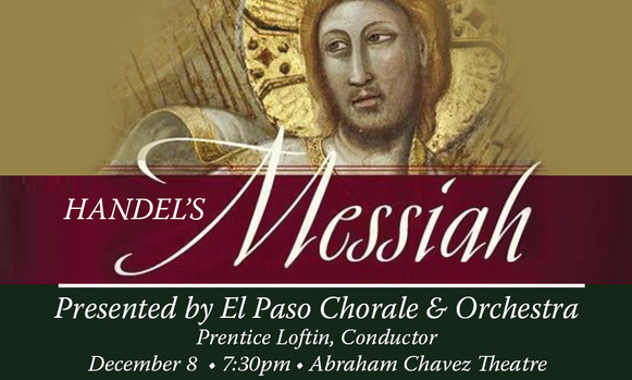 El Paso Choral Society: Handel's Messiah at Abraham Chavez Theatre