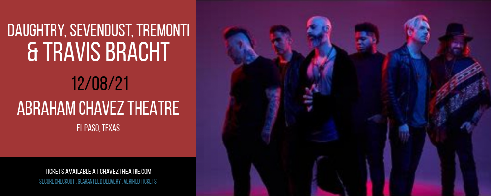 Daughtry, Sevendust, Tremonti & Travis Bracht at Abraham Chavez Theatre tickets Daughtry, Sevendust, Tremonti & Travis Bracht at Abraham Chavez Theatre