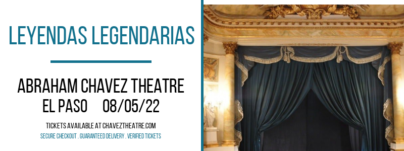 Leyendas Legendarias at Abraham Chavez Theatre tickets Leyendas Legendarias at Abraham Chavez Theatre