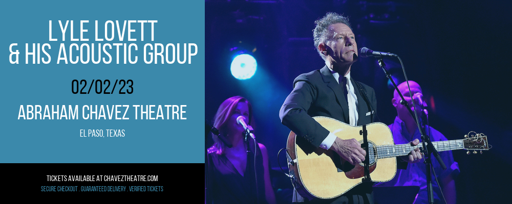 Lyle Lovett & His Acoustic Group at Abraham Chavez Theatre tickets Lyle Lovett & His Acoustic Group at Abraham Chavez Theatre
