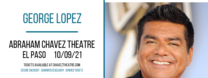 George Lopez at Abraham Chavez Theatre tickets George Lopez at Abraham Chavez Theatre