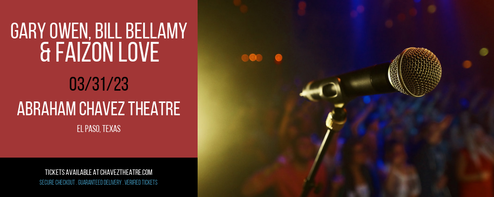 Gary Owen, Bill Bellamy & Faizon Love at Abraham Chavez Theatre tickets Gary Owen, Bill Bellamy & Faizon Love at Abraham Chavez Theatre