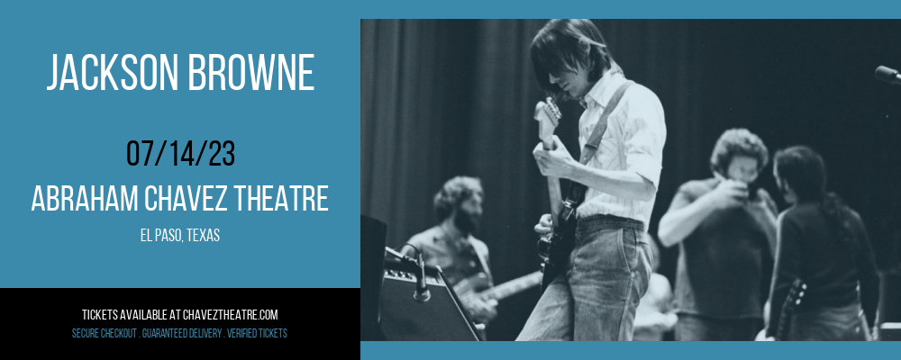 Jackson Browne at Abraham Chavez Theatre tickets Jackson Browne at Abraham Chavez Theatre