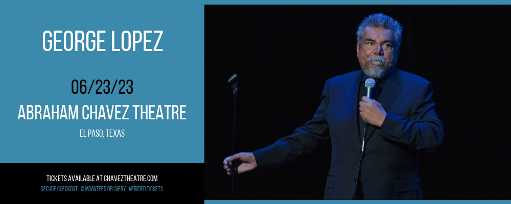 George Lopez at Abraham Chavez Theatre tickets George Lopez at Abraham Chavez Theatre