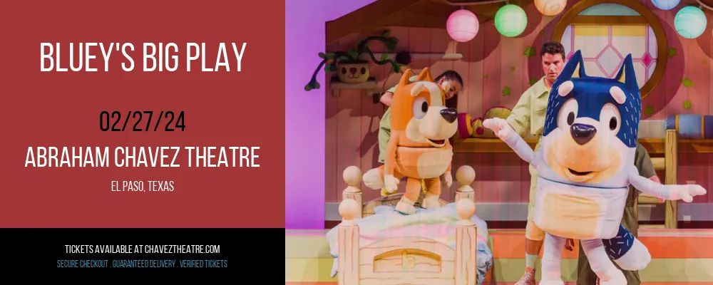 Bluey's Big Play at Abraham Chavez Theatre