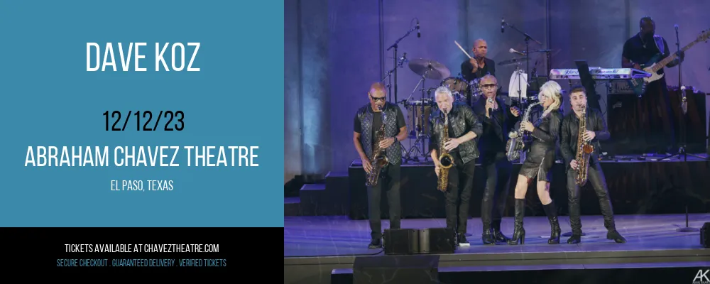 Dave Koz at Abraham Chavez Theatre