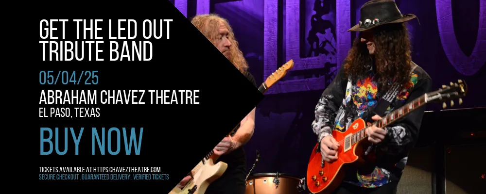 Get The Led Out at Abraham Chavez Theatre