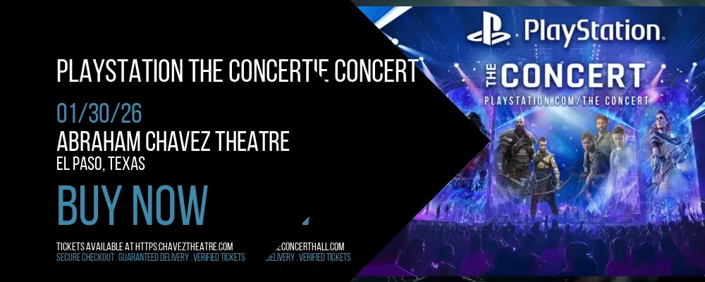 PlayStation the Concert at Abraham Chavez Theatre